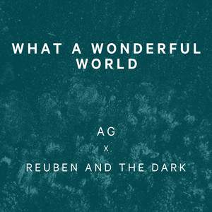 What a Wonderful World - Reuben And The Dark & AG