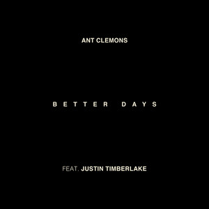 Better Days (feat. Justin Timberlake) Ant Clemons | Album Cover
