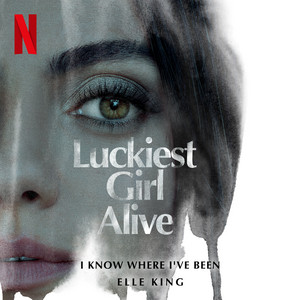 I Know Where I've Been (from the Netflix Film "Luckiest Girl Alive") - Single - Album Cover