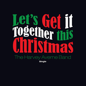 Let’s Get It Together This Christmas - The Harvey Averne Band | Song Album Cover Artwork