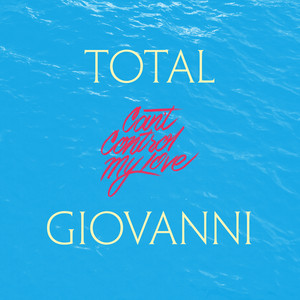 Can’t Control My Love - Total Giovanni | Song Album Cover Artwork