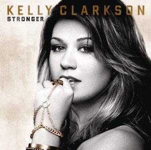 Stronger (What Doesn't Kill You) - Kelly Clarkson | Song Album Cover Artwork