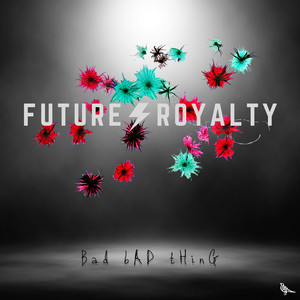 Bad Bad Thing Future Royalty | Album Cover