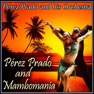 Que Rico el Mambo - Pérez Prado and His Orchestra | Song Album Cover Artwork