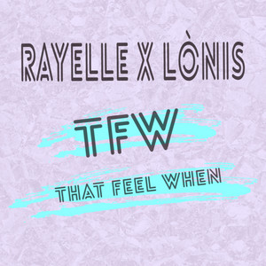 T F W (That Feel When) - Rayelle | Song Album Cover Artwork