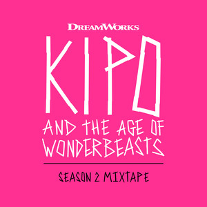 Kipo and the Age of Wonderbeasts (Season 2 Mixtape) - Album Cover
