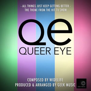 Queer Eye: All Things Just Keep Getting Better - Geek Music | Song Album Cover Artwork