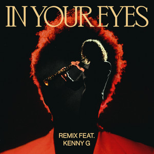 In Your Eyes (feat. Kenny G) - Remix The Weeknd | Album Cover