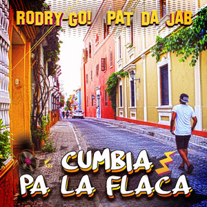 Cumbia Pa la Flaca - Rodry-Go! & Pat da Jab | Song Album Cover Artwork