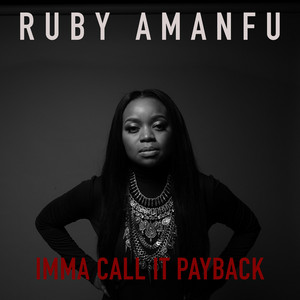 IMMA CALL IT PAYBACK - Ruby Amanfu | Song Album Cover Artwork