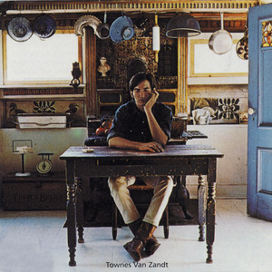 I'll Be Here in the Morning Townes Van Zandt | Album Cover
