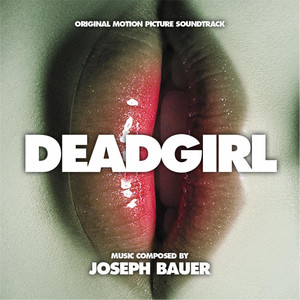 Deadgirl (Original Motion Picture Soundtrack) - Album Cover