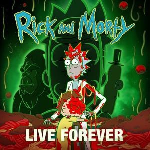 Live Forever (feat. Kotomi & Ryan Elder) - from "Rick and Morty: Season 7" Rick and Morty | Album Cover