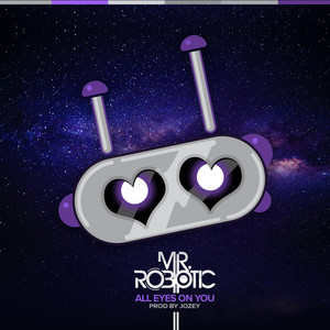 All Eyes on You - Mr.Robotic | Song Album Cover Artwork