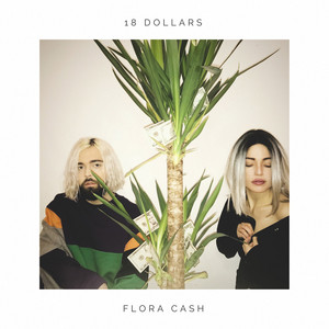 18 Dollars - flora cash | Song Album Cover Artwork
