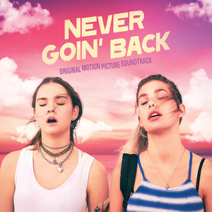 Never Goin' Back (Original Motion Picture Soundtrack) - Album Cover