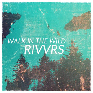 Walk in the Wild RIVVRS | Album Cover