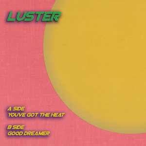 You've Got the Heat - Luster