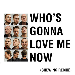 Who's Gonna Love Me Now - Chewing Remix Cold War Kids | Album Cover