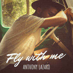Fly With Me Anthony Lazaro | Album Cover