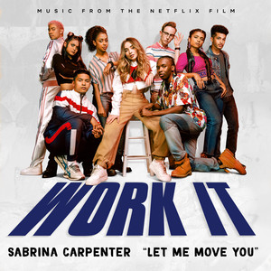 Let Me Move You - From the Netflix film Work It - Sabrina Carpenter