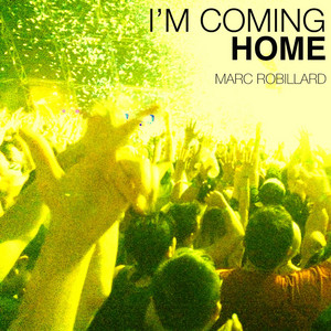 I'm Coming Home - Marc Robillard