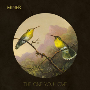 The One You Love - Miner | Song Album Cover Artwork