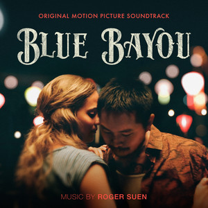 Blue Bayou - Alicia Vikander