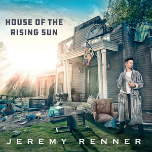 House of the Rising Sun - Jeremy Renner | Song Album Cover Artwork