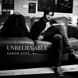 Unbelievable - Aaron Espe | Song Album Cover Artwork