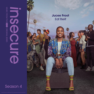 Eat Itself (from Insecure: Music From The HBO Original Series, Season 4) - Jucee Froot | Song Album Cover Artwork