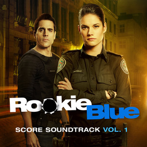 Rookie Blue Soundtrack, Vol. 1 - Album Cover