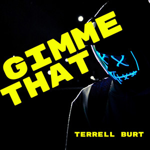 Gimme That - Terrell Burt | Song Album Cover Artwork