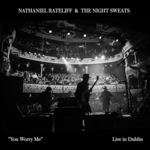 You Worry Me - Live In Dublin - Nathaniel Rateliff & The Night Sweats