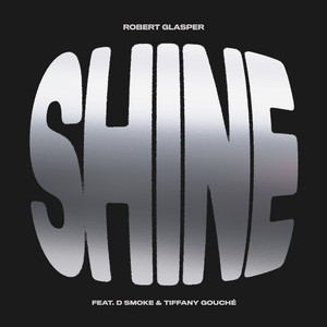 Shine [Feat. D Smoke + Tiffany Gouché] - Robert Glasper | Song Album Cover Artwork