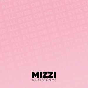 All Eyes On Me - MIZZI