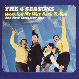 Working My Way Back to You - Frankie Valli & The Four Seasons