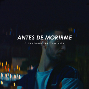 Antes de Morirme (feat. Rosalía) - C. Tangana | Song Album Cover Artwork