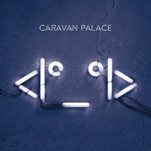 Lone Digger - Caravan Palace