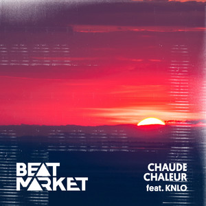 Chaude chaleur (feat. KNLO) - Beat Market | Song Album Cover Artwork