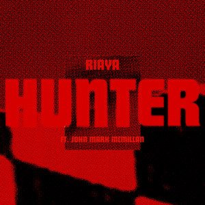 Hunter (feat. John Mark McMillan) - RIAYA | Song Album Cover Artwork