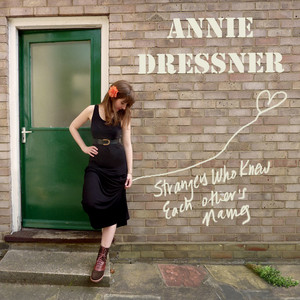 Strangers Who Knew Each Other's Names - Annie Dressner | Song Album Cover Artwork