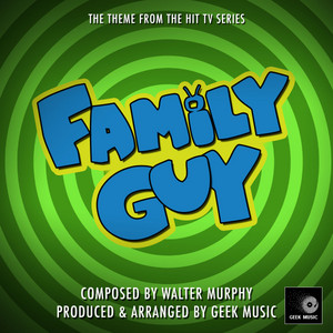 Family Guy - Main Theme - Geek Music | Song Album Cover Artwork