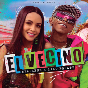 El Vecino - Sharlene, Lalo Ebratt & Trapical Minds | Song Album Cover Artwork