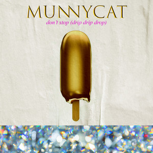 don't stop (drip drip drop) - MUNNYCAT | Song Album Cover Artwork