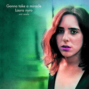 It's Gonna Take a Miracle - Laura Nyro & LaBelle