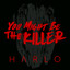 You Might Be the Killer - Harlo