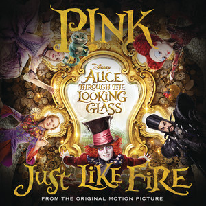 Just Like Fire (From "Alice Through the Looking Glass") - P!nk | Song Album Cover Artwork