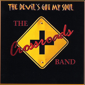 The Devil's Got My Soul The Crossroads Band | Album Cover