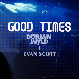 Good Times (feat. Evan Scott) - Dorian Wyld | Song Album Cover Artwork